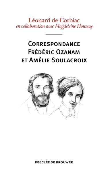 Correspondance Frédéric Ozanam et Amélie Soulacroix - Poèmes, prières et notes intimes