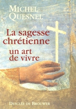 La sagesse chrétienne - Un art de vivre