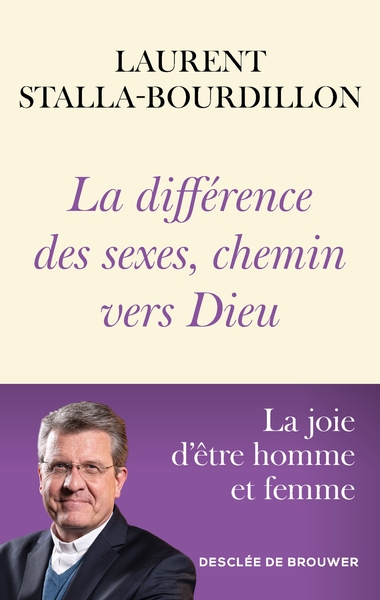 La différence des sexes, chemin vers Dieu - La joie d'être homme et femme