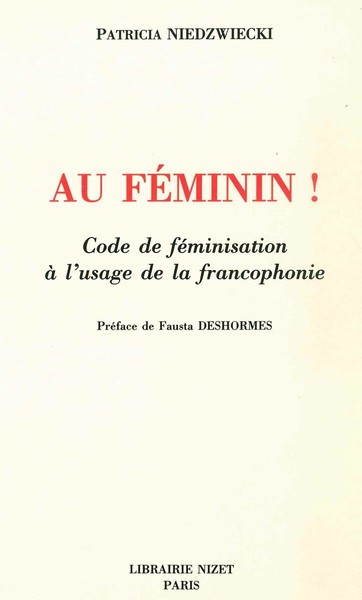 Au féminin! - Code de féminisation à l'usage de la francophonie