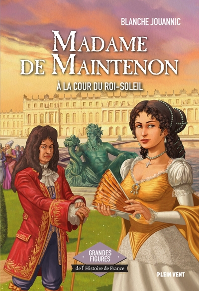 Madame de Maintenon - A la cour du Roi-Soleil