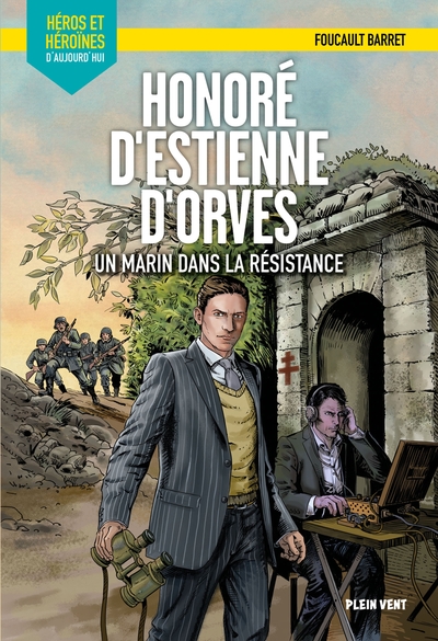 Honoré d'Estienne d'Orves - Un marin dans la résistance