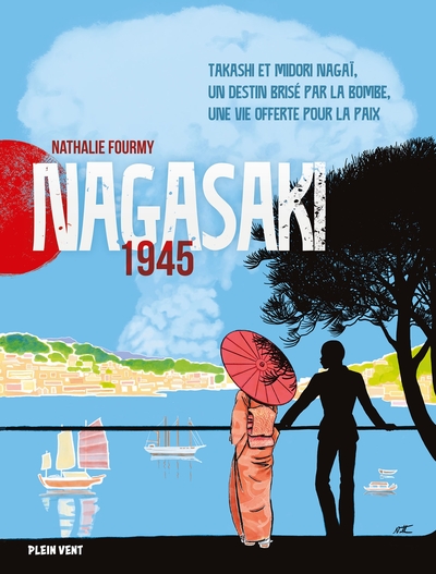Nagasaki 1945 - Takashi et Midori Nagaï, un destin brisé par la bombe, une vie offerte pour la paix
