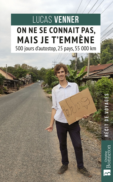 On ne se connaît pas mais je t'emmène - 500 jours d’autostop, 25 pays, 55 000 km