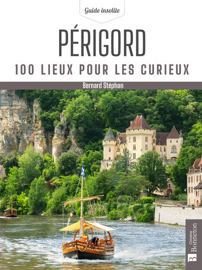 Périgord - 100 lieux pour les curieux