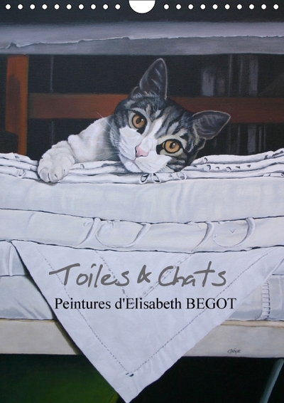 CALVENDO Animaux - Toiles & Chats  Peintures d'Elisabeth BEGOT (Calendrier mural Calendrier perpétuel DIN A4 vertical) - Reproduction de toiles ayant pour thème le chat (Calendrier mensuel, 14 Pages)
