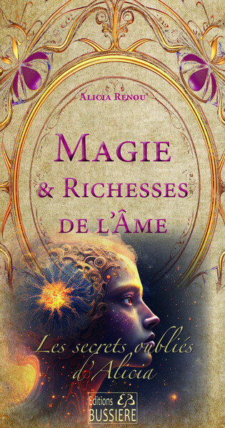 Magie & Richesses de l'Ame - Les secrets oubliés d'Alicia