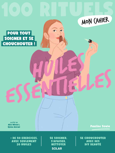Mon Cahier 100 rituels Huiles essentielles