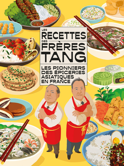 Les recettes des Frères Tang - Les pionniers des épiceries asiatiques en France