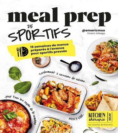 Meal Prep de sportifs - Kitchen Thérapie - 15 semaines de menus préparés à l'avance pour sportifs pressés