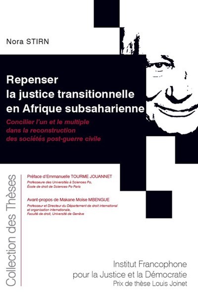 Repenser la justice transitionnelle en Afrique subsaharienne - Concilier l'un et le multiple dans la reconstruction des sociétés post-guerre civile