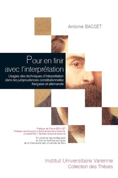 POUR EN FINIR AVEC L'INTERPRÉTATION - USAGES DES TECHNIQUES D'INTERPRÉTATION DANS LES JURISPRUDENCES CONSTITUTIONNELLE