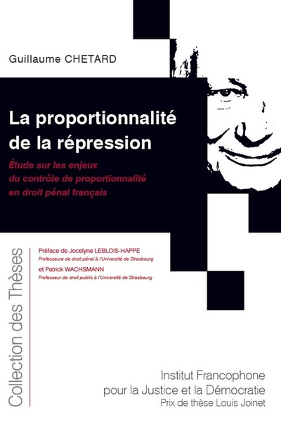 La proportionnalité de la répression - Étude sur les enjeux du contrôle de proportionnalité en droit pénal français
