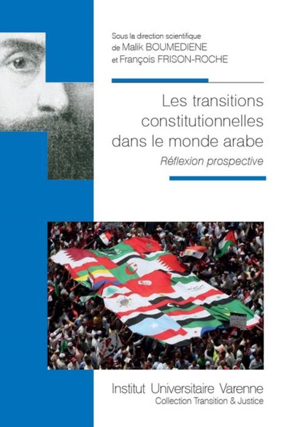 LES TRANSITIONS CONSTITUTIONNELLES DANS LE MONDE ARABE - REFLEXION PROSPECTIVE