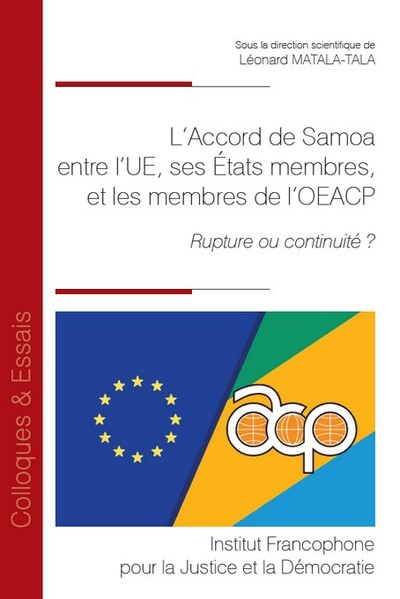 L'Accord de Samoa, accord de partenariat entre l'UE, ses États membres, et les membres de l'OEACP - Rupture ou continuité ?