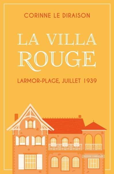 LA VILLA ROUGE : LARMOR-PLAGE, JUILLET 1939