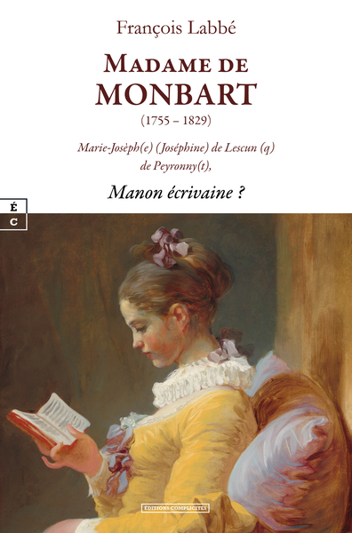 MADAME DE MONBART, (1755-1829) : MARIE-JOSEPH(E) (JOSEPHINE) DE LESCUN (Q) DE PEYRONNY(T), MANON ECR