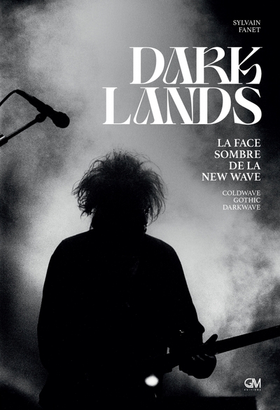 Darklands - La face sombre de la new wave: coldwave, gothic,