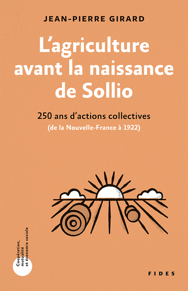 L'agriculture avant la naissance de Sollio - 250 ans d'actions collectives (De la nouvelle-France à 1922)