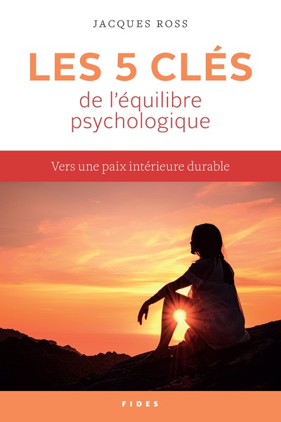 Les cinq clés de l'équilibre psychologique - Comment nous créer une paix intérieure durable