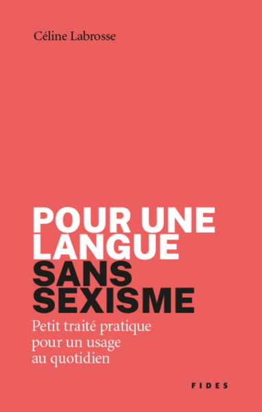 Pour une langue  sans sexisme - Petit traité pratique  pour un usage au quotidien