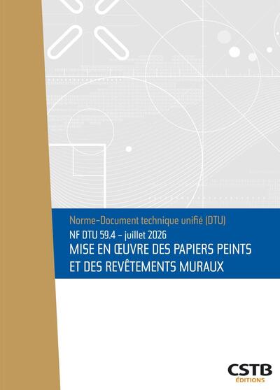 NF DTU 59.4 Mise en oeuvre des papiers peints et des revêtements muraux - Edition de juillet 2026