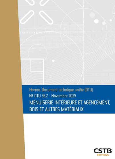 NF DTU 36.2 Menuiserie intérieure et agencement, bois et autres matériaux - Edition de novembre 2025