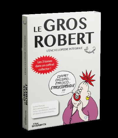 Le gros Robert - L'encyclopédie intégrale - Les trois tomes dans un coffret collector