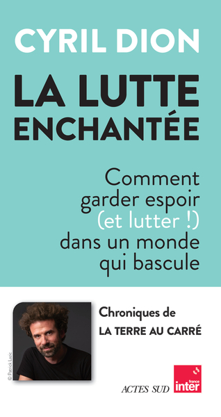 La lutte enchantée - Comment garder espoir (et lutter!) dans un monde qui bascule