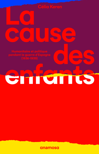 La cause des enfants - Humanitaire et politique pendant la guerre d'Espagne