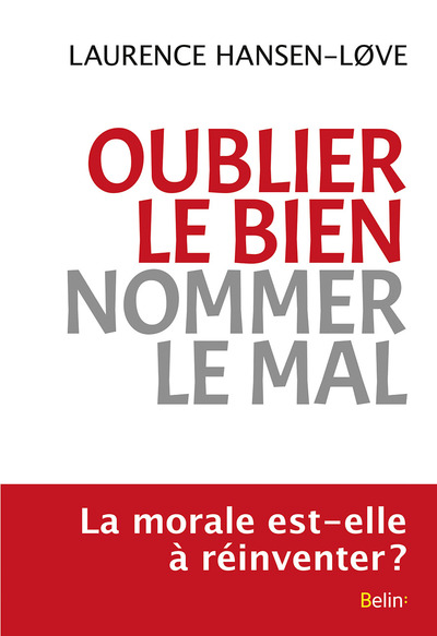 Oublier le bien, nommer le mal - Une expérience morale paradoxale