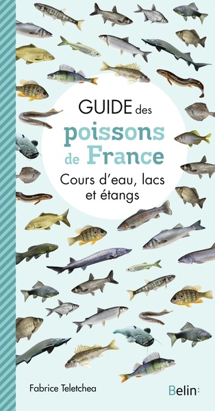 Guide des poissons de France - Cours d'eau, lacs et étangs