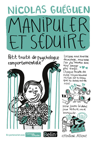 Manipuler et séduire - Petit traité de psychologie comportementale