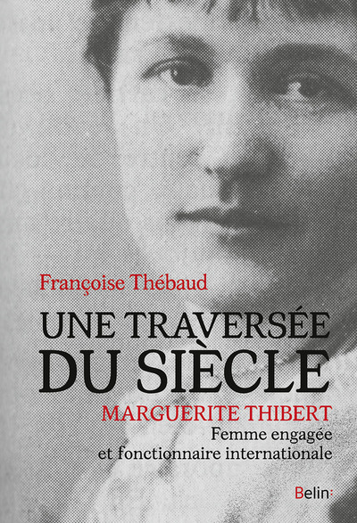 Une traversée du siècle - Marguerite Thibert, femme engagée et fonctionnaire internationale