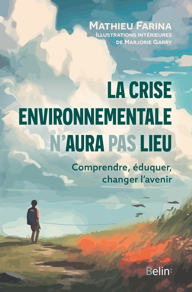 La crise environnementale n'aura pas lieu - Comprendre, éduquer, changer l'avenir