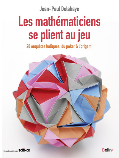Les mathématiciens se plient au jeu - Du poker à l'origami, 20 enquêtes ludiques