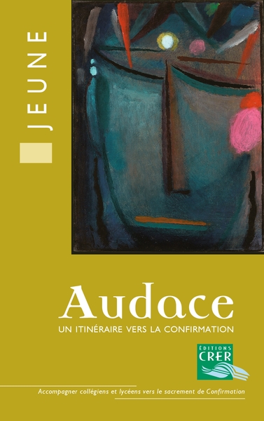 Audace - Livre du jeune - Un itinéraire vers la confirmation
