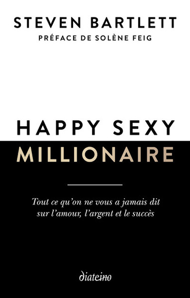 Happy sexy millionaire - Tout ce qu'on ne vous a jamais dit sur l'amour, l'argent et le succès