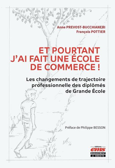 Et pourtant j'ai fait une école de commerce ! - Les changements de trajectoire professionnelle des diplômés de Grande École. Préface de Philippe Besson