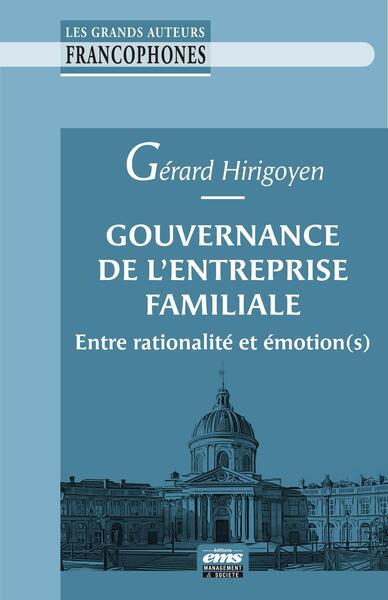 Gouvernance de l'entreprise familiale - Entre rationalité et émotion(s)