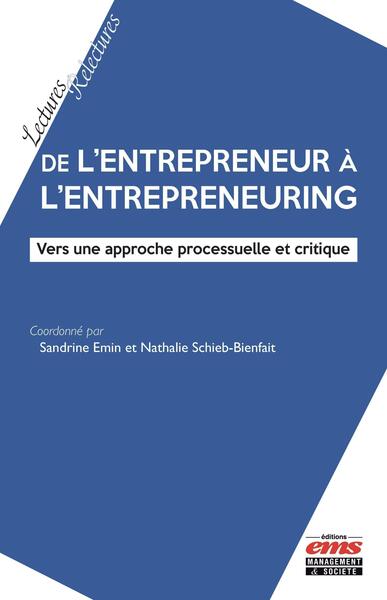 De l'entrepreneur à l'entrepreneuring - Vers une approche processuelle et critique