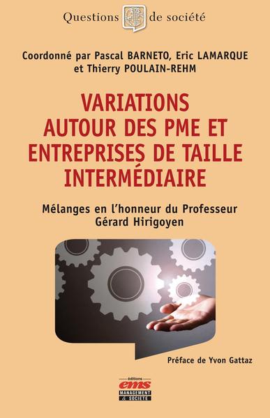 Variations autour des PME et des entreprises de taille intermédiaire - Mélanges en l'honneur du Professeur Gérard Hirigoyen. Préface de Yvon Gattaz