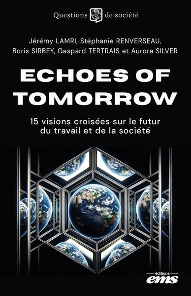 Echoes of tomorrow - 15 visions croisées sur le futur du travail et de la société