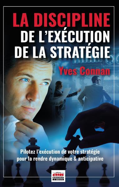 La discipline de l'exécution de la stratégie - Pilotez l'exécution de la stratégie pour la rendre dynamique et anticipative