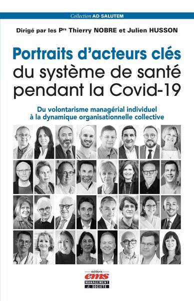 Portraits d'acteurs clés du système de santé pendant la Covid-19 - Du volontarisme managérial individuel à la dynamique organisationnelle collective