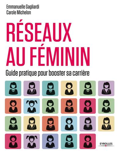 Réseaux au féminin - Guide pratique pour booster sa carrière.