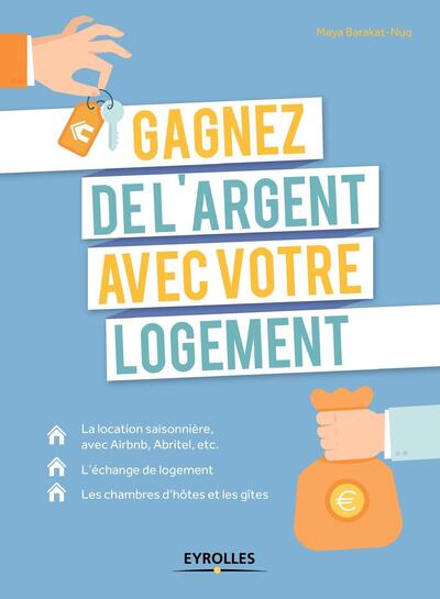 Gagnez de l'argent avec votre logement - La location saisonnière, avec Airbnb, Abritel, etc. L'échange de logement. Les chambres d'hôtes et les gîtes.