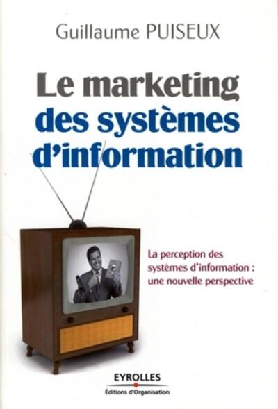 Le marketing des systèmes d'information - La perception des systèmes d'information : une nouvelle perspective