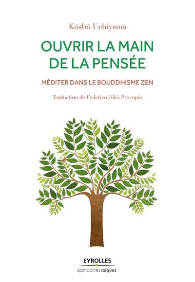 Ouvrir la main de la pensée - Méditer dans le bouddhisme zen.