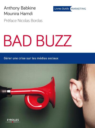Bad buzz - Gérer une crise sur les réseaux sociaux.